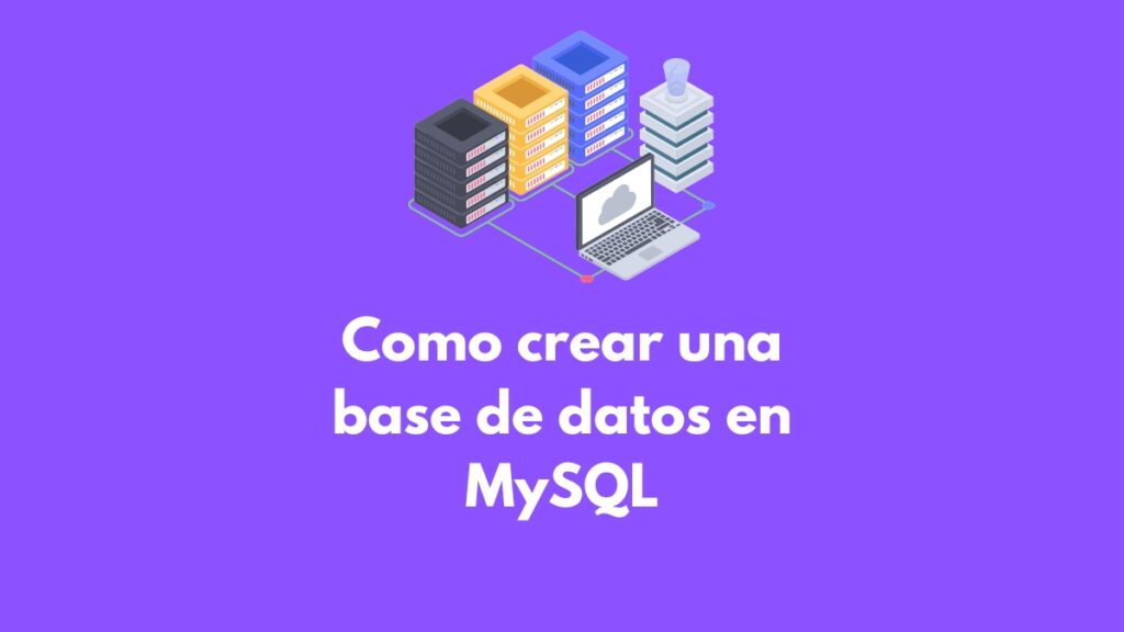 Como Crear Una Base De Datos En Mysql